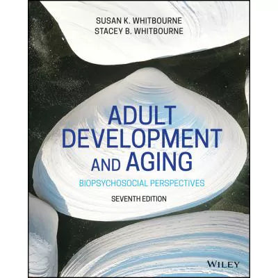 Adult Development and Aging : Biopsychosocial Perspectives