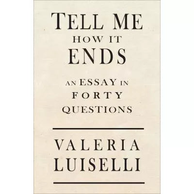 Tell Me How It Ends : An Essay in 40 Questions