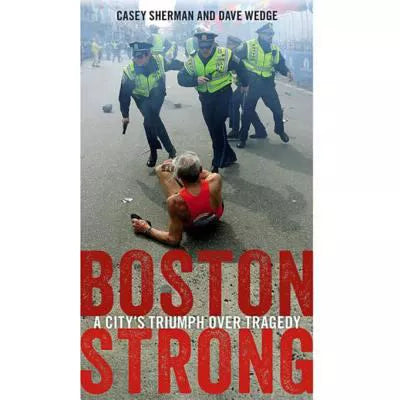 Boston Strong : A City's Triumph over Tragedy